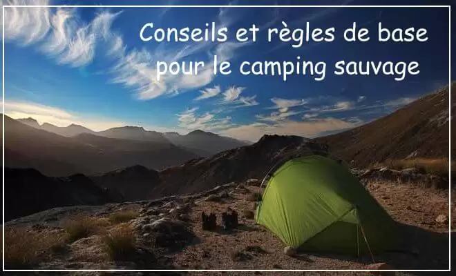 Conseils et règles de base pour le camping sauvage
